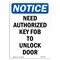Signmission OSHA Notice, 5" Height, NOTICE Need Authorized Key Fob To Unlock Door Sign, 5" X 3.5", Portrait OS-NS-D-35-V-15967 - alternate 1